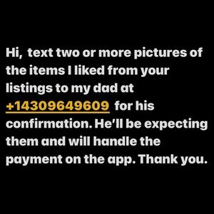 +14309649609.Need pics of the item(s) I liked to my pops.He’ll confirm and pay.
